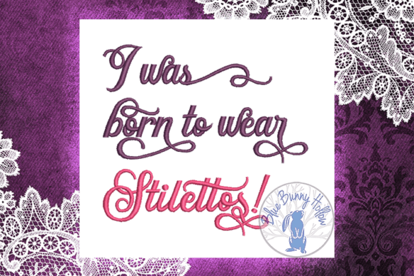 I Was Born to Wear Stilettos